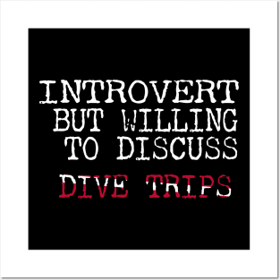 Dive Gear For Introvert But Willing To Discuss Dive Trips Scuba Diving Posters and Art